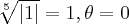 \sqrt[5]{\left|1 \right|}=1,\theta=0
