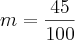 m = \frac{45}{100}