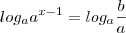 log_a a^{x-1}=log_a \frac{b}{a} log_a a^{x-1}=log_a \frac{b}{a}