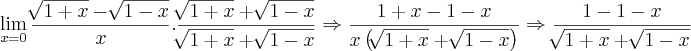 \lim_{x=0}\frac{\sqrt[]{1+x}-\sqrt[]{1-x}}{x} .\frac{\sqrt[]{1+x}+\sqrt[]{1-x}}{\sqrt[]{1+x}+\sqrt[]{1-x}}\Rightarrow \frac{1+x-1-x}{x\left(\sqrt[]{1+x}+\sqrt[]{1-x} \right)}\Rightarrow\frac{1-1-x}{\sqrt[]{1+x}+\sqrt[]{1-x}}