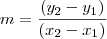 m=\frac{(y_2-y_1)}{(x_2-x_1)}