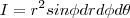 I=r^2sin{\phi}d{r}d{\phi}d{\theta}