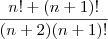 \frac{n!+(n+1)!}{(n+2)(n+1)!}