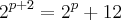 {2}^{p+2}={2}^{p}+12