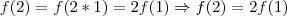 f(2) = f(2*1) = 2f(1) \Rightarrow f(2)=2f(1)