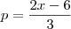 p=\frac{2x-6}{3}