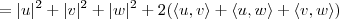 = |u|^2 + |v|^2 + |w|^2 + 2(\langle u,v \rangle + \langle u,w \rangle + \langle v, w \rangle)