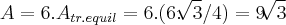 A=6.{A}_{tr.equil}=6.(6.\sqrt[]{3}/4)=9\sqrt[]{3}