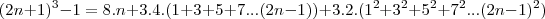 (2n+1)^3-1=8.n+3.4.(1+3+5+7...(2n-1))+3.2.(1^2+3^2+5^2+7^2...(2n-1)^2)