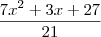 \frac{7{x}^{2}+3x+27}{21} \frac{7{x}^{2}+3x+27}{21}