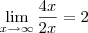 \lim_{x \rightarrow \infty} \frac{4x}{2x} = 2