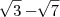\sqrt[]{3}-\sqrt[]{7}