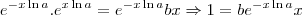 e^{-x\ln a} . e^{x\ln a}=e^{-x\ln a}bx \Rightarrow 1 = be^{-x\ln a}x