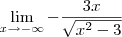 \lim_{x\to - \infty} -\frac{3x}{\sqrt{x^2 - 3}}
