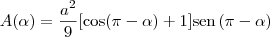 A(\alpha) = \frac{a^2}{9}[\cos(\pi - \alpha) + 1]\textrm{sen}\, (\pi - \alpha)