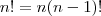 n! = n(n-1)! n! = n(n-1)!