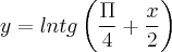 y = ln tg \left(\frac{\Pi}{4}+\frac{x}{2} \right)