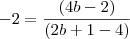 -2=\frac{(4b-2)}{(2b+1-4)}