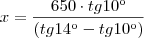 x = \frac{650 \cdot tg10\º}{(tg14\º - tg10\º)}