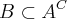 B\subset {A}^{C}