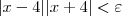 |x-4||x+4|<\varepsilon