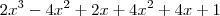 2x^3 - 4x^2 + 2x + 4x^2 + 4x + 1