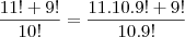 \frac{11!+9!}{10!}=\frac{11.10.9!+9!}{10.9!} \frac{11!+9!}{10!}=\frac{11.10.9!+9!}{10.9!}