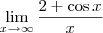 \lim_{x \to \infty} \frac{2 + \cos x}{x}