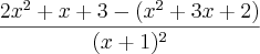 \frac{2x^2 + x + 3 - (x^2 + 3x + 2)}{(x+1)^2}