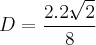 D = \frac{2.2.\sqrt[]{2}}{8}