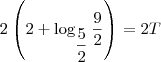 2\left(2 + \log_{\dfrac{5}{2}} \dfrac{9}{2}\right) = 2T