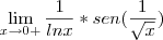 \lim_{x\to0+} \frac {1} {ln x} * sen(\frac {1} {\sqrt{x}}) \lim_{x\to0+} \frac {1} {ln x} * sen(\frac {1} {\sqrt{x}})