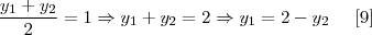 \frac{{y}_{1} + {y}_{2}}{2} = 1 \Rightarrow {y}_{1} + {y}_{2} = 2 \Rightarrow {y}_{1} = 2 -  {y}_{2} \;\;\;\;\;[9]
