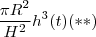 \frac{\pi R^2}{H^2}  h^3(t) (**)
