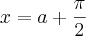 x=a+\frac{\pi}{2} x=a+\frac{\pi}{2}