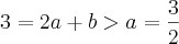 3 = 2a + b > a = \frac{3}{2}