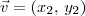 \vec{v} = (x_2,\,y_2) \vec{v} = (x_2,\,y_2)