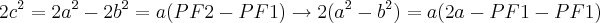 2{c}^{2} = 2{a}^{2} - 2{b}^{2} = a(PF2-PF1)\rightarrow 2({a}^{2}-{b}^{2}) = a(2a-PF1-PF1) 2{c}^{2} = 2{a}^{2} - 2{b}^{2} = a(PF2-PF1)\rightarrow 2({a}^{2}-{b}^{2}) = a(2a-PF1-PF1)