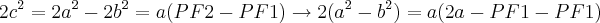 2{c}^{2} = 2{a}^{2} - 2{b}^{2} = a(PF2-PF1)\rightarrow 2({a}^{2}-{b}^{2}) = a(2a-PF1-PF1)