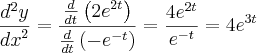 \frac{{d}^{2}y}{{dx}^{2}}=\frac{\frac{d}{dt}\left({2e}^{2t} \right)}{\frac{d}{dt}\left({-e}^{-t} \right)}= \frac{4{e}^{2t}}{{e}^{-t}}={4e}^{3t}