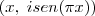 (x,\;isen(\pi x)) (x,\;isen(\pi x))