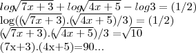 log\sqrt[]{7x+3}+log\sqrt[]{4x+5}-log3=(1/2)

log((\sqrt[]{7x+3}).(\sqrt[]{4x+5})/3)=(1/2)

(\sqrt[]{7x+3}).(\sqrt[]{4x+5})/3=\sqrt[]{10}



(7x+3).(4x+5)=90...