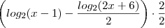 \left( log_2 (x-1 ) - \frac{log_2(2x +6)}{2}\right ) \cdot \frac{2}{2} \left( log_2 (x-1 ) - \frac{log_2(2x +6)}{2}\right ) \cdot \frac{2}{2}
