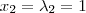 {x}_{2}={\lambda}_{2}=1