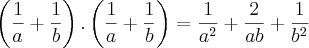 \left(\frac{1}{a}+\frac{1}{b} \right).\left(\frac{1}{a}+\frac{1}{b} \right)= \frac{1}{a^2}}+\frac{2}{ab}+\frac{1}{b^2} \left(\frac{1}{a}+\frac{1}{b} \right).\left(\frac{1}{a}+\frac{1}{b} \right)= \frac{1}{a^2}}+\frac{2}{ab}+\frac{1}{b^2}