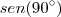 sen(90^{\circ})