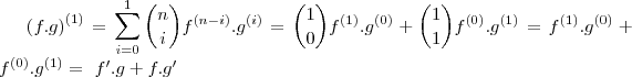 \left(f.g\right)^{(1)} = \sum_{i=0}^{1} \binom {n}{i} f^{(n-i)} . g^{(i)} = \binom {1}{0} f^{(1)} . g^{(0)} + \binom {1}{1} f^{(0)} .g^{(1)}= f^{(1)} . g^{(0)} + f^{(0)} . g^{(1)}  = \ {f}'.g +f.{g}'