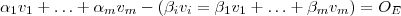 \alpha_1 v_1 + \hdots + \alpha_m v_m -( \beta_i v_i = \beta_1 v_1 + \hdots + \beta_m v_m) = O_E \alpha_1 v_1 + \hdots + \alpha_m v_m -( \beta_i v_i = \beta_1 v_1 + \hdots + \beta_m v_m) = O_E