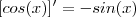 [cos(x)]' = -sin(x)