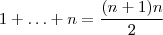 1+ \hdots + n = \frac{(n+1)n}{2}